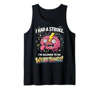 I Had A Stroke I'm Allowed to Do Weird Things Stroke Warrior Tank Top