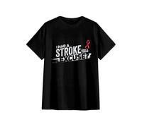 I Had A Stroke Whats Your Excuse Funny Stroke Survivor Gift T-Shirt Black L
