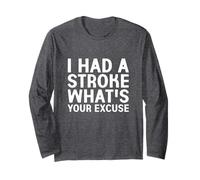 I Had a Stroke What's Your Excuse Long Sleeve T-Shirt