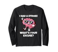I Had A Stroke What's Your Excuse Long Sleeve T-Shirt