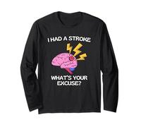 I Had A Stroke What's Your Excuse Long Sleeve T-Shirt