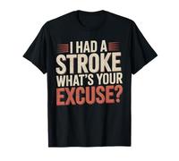 I Had A Stroke. What's Your Excuse? Motivational Survivor T-Shirt