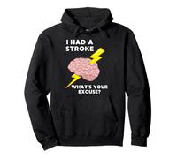 I Had A Stroke What's Your Excuse Pullover Hoodie