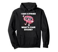 I Had A Stroke What's Your Excuse Pullover Hoodie