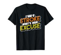 I Had a Stroke Whats Your Excuse Stroke Survivor Funny Gift T-Shirt