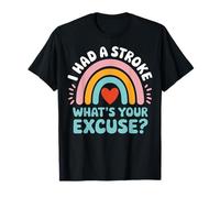 I Had A Stroke What's Your Excuse T-Shirt