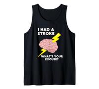 I Had A Stroke What's Your Excuse Tank Top