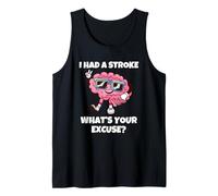 I Had A Stroke What's Your Excuse Tank Top