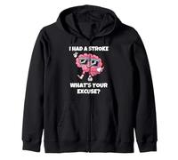 I Had A Stroke What's Your Excuse Zip Hoodie