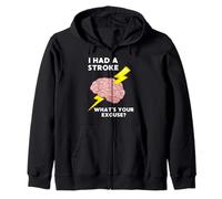 I Had A Stroke What's Your Excuse Zip Hoodie