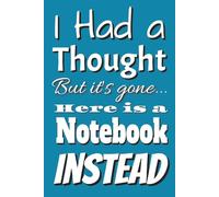 I had a thought, but its gone... here is a notebook instead: 6x9 Lined Funny ADHD Notebook, 100 Pages of Organised Chaos | Hilarious Gift for ... That One Friend Who’s Always Got 17 Tabs Open
