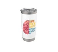 I Had Brain Surgery Nothing Scares Me Stainless Steel Insulated Tumbler