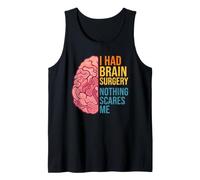 I Had Brain Surgery Nothing Scares Me Tank Top