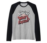 I Had Brain Surgery What's Your Excuse Brain Tumor Surgery Raglan Baseball Tee