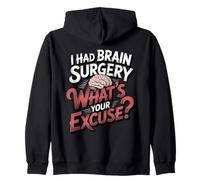 I Had Brain Surgery What's Your Excuse Brain Tumor Surgery Zip Hoodie