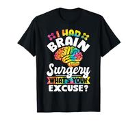I Had Brain Surgery What's Your Excuse Cute Recovery T-Shirt