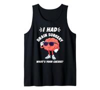 I Had Brain Surgery What's Your Excuse Funny Tank Top