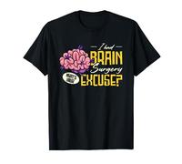 I Had Brain Surgery What's Your Excuse | Neurosurgery T-Shirt