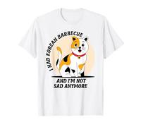 I Had Korean Barbecue and I'm Not Sad Anymore Korean Food T-Shirt
