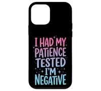 I Had My Patience Tested I'm Negative Case for iPhone 12 mini