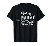 I Had My Patience Tested I'm Negative T-Shirt