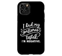 I Had My Patients Tested Im Negative Funny Saying Case for iPhone 11 Pro