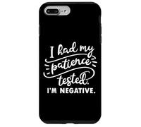 I Had My Patients Tested Im Negative Funny Saying Case for iPhone 7 Plus/8 Plus