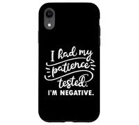 I Had My Patients Tested Im Negative Funny Saying Case for iPhone XR