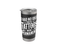 I Had No Idea These Tattoos were Permanent Stainless Steel Insulated Tumbler
