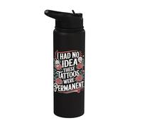 I Had No Idea These Tattoos were Permanent Stainless Steel Insulated Water Bottle