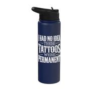 I Had No Idea These Tattoos were Permanent Stainless Steel Insulated Water Bottle