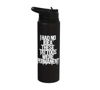 I Had No Idea These Tattoos were Permanent Stainless Steel Insulated Water Bottle