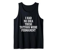 I Had No Idea These Tattoos were Permanent Tank Top
