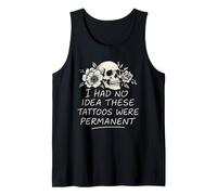 I Had No Idea These Tattoos Were Permanent Tee Tattoo Design Tank Top