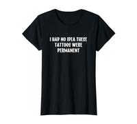 I Had No Idea These Tattoos were Permanent Value Graphic T-Shirt, Women, Black, M