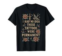 I Had No Idea These Tattoos were Permanent, Vintage Tattoo T-Shirt
