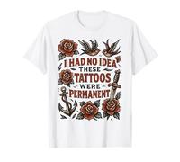 I Had No Idea These Tattoos were Permanent, Vintage Tattoo T-Shirt