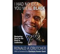 I Had No Idea You Were Black: Navigating Race on the Road to Leadership