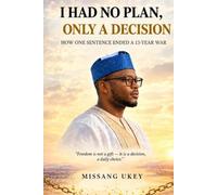 I Had No Plan, Only A Decision: How One Sentence Ended a 13-Year War