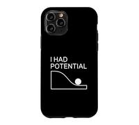 I Had Potential Funny Physics Science Humor Case for iPhone 11 Pro