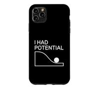 I Had Potential Funny Physics Science Humor Case for iPhone 11 Pro Max
