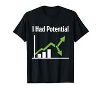 I Had Potential Sarcastic Life Humor Funny Quote Self Growth T-Shirt