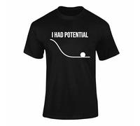 I Had Potential T Shirt Funny Physics Science Joke Tee Nerdy Graduation Gift Mens Womens Novelty Slogan Top Black S Style 1