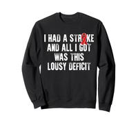 I Hade A Stroke And All I Got Was This Lousy Deficit Sweatshirt