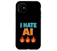 I Hate AI - Sarcasm Case for iPhone 11