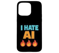 I Hate AI - Sarcasm Case for iPhone 15 Pro Max