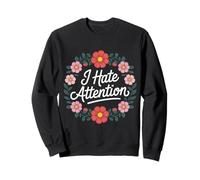 I Hate Attention Introvert Quiet Social Mood |- Sweatshirt