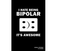 I Hate Being Bipolar It's Awesome: Notebook, Journal, Or Diary | 110 Blank Lined Pages | 6" X 9" | Matte Finished Soft Cover