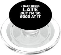 I Hate Being Late But I'm So Good At It PopSockets PopGrip for MagSafe