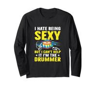 I Hate Being Sexy But I Cant Help It I'm The Drummer Drums Long Sleeve T-Shirt